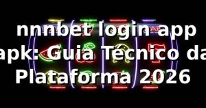 📱 nnnbet login app apk: Guia Técnico da Plataforma 2026