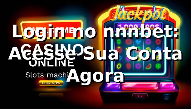 Login no nnnbet: Acesse Sua Conta Agora